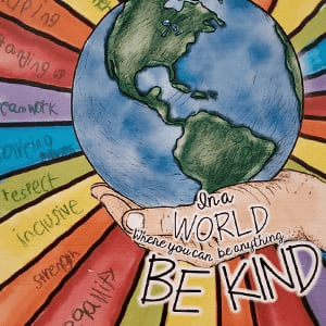 Graphic image of hand holding a globe. Text on the graphic says "In a world where you can be anything, Be Kind